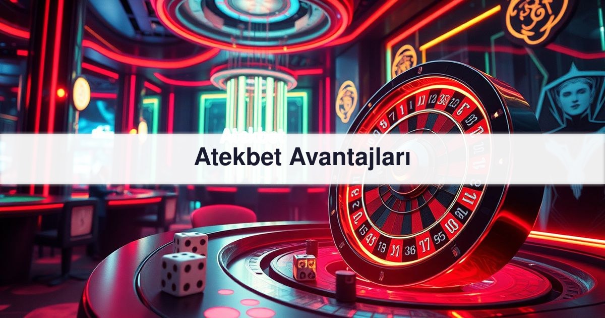Atekbet Avantajları