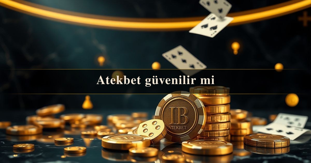 Atekbet güvenilir